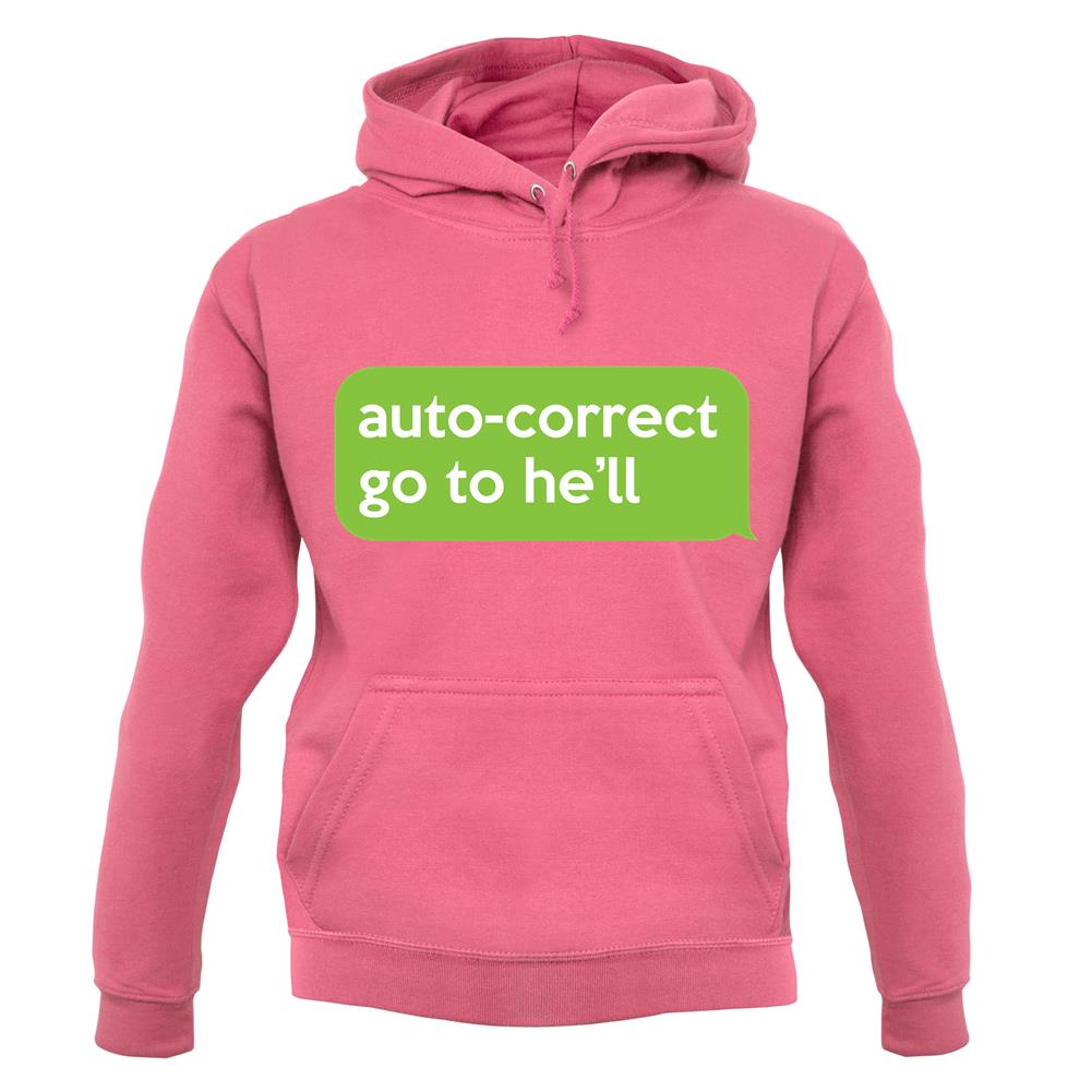 Auto Correct Go To He'll unisex hoodie Auto Correct Go To He'll unisex hoodie