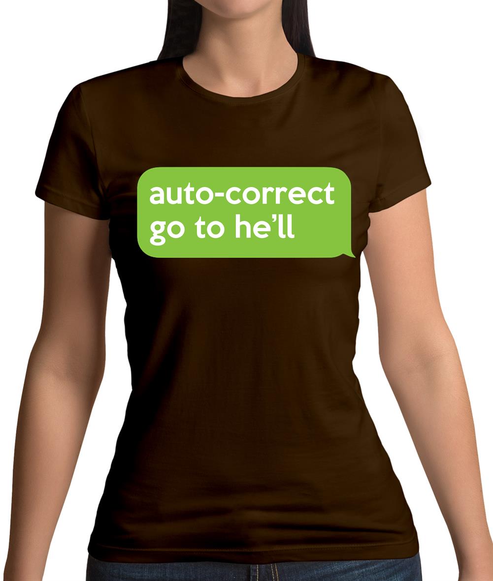 Auto Correct Go To He'll Womens T-Shirt Auto Correct Go To He'll Womens T-Shirt