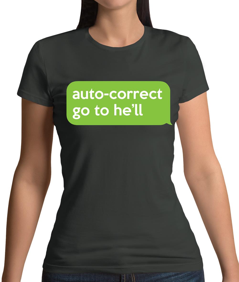 Auto Correct Go To He'll Womens T-Shirt Auto Correct Go To He'll Womens T-Shirt