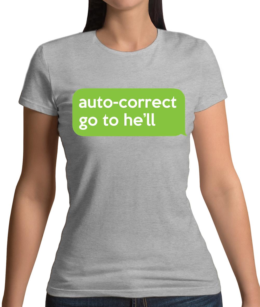 Auto Correct Go To He'll Womens T-Shirt Auto Correct Go To He'll Womens T-Shirt
