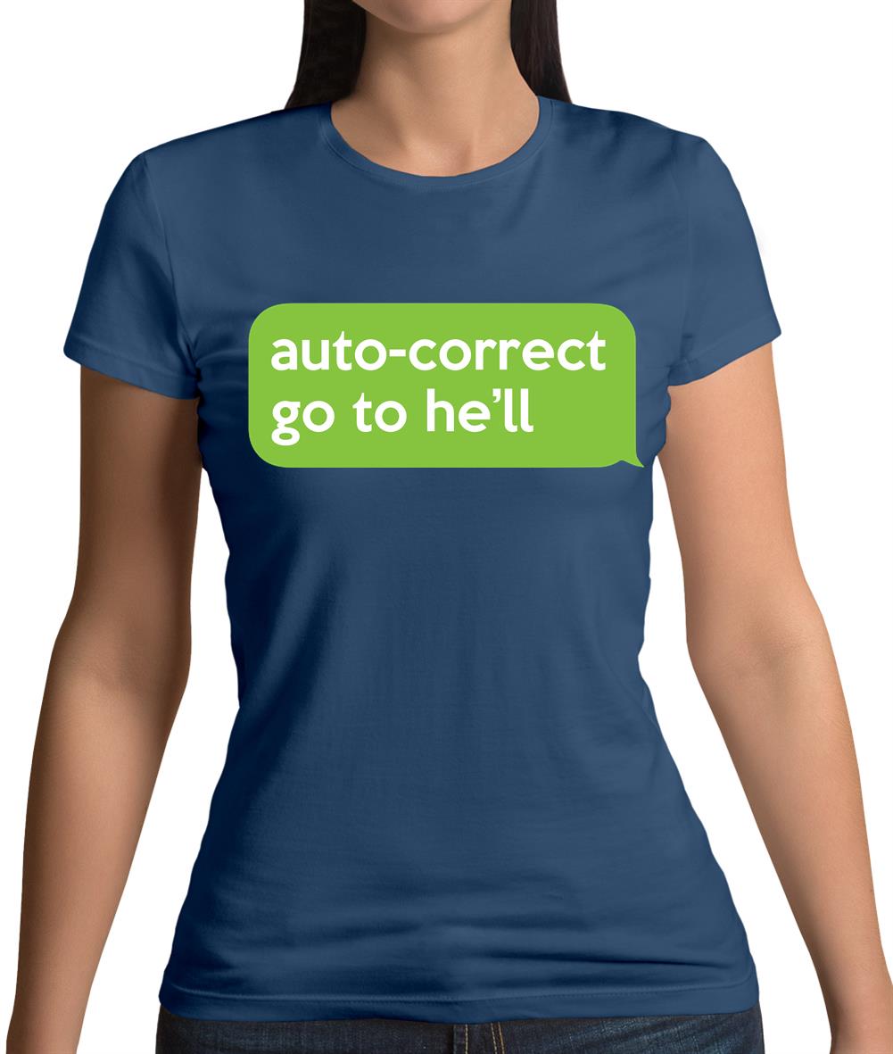 Auto Correct Go To He'll Womens T-Shirt Auto Correct Go To He'll Womens T-Shirt