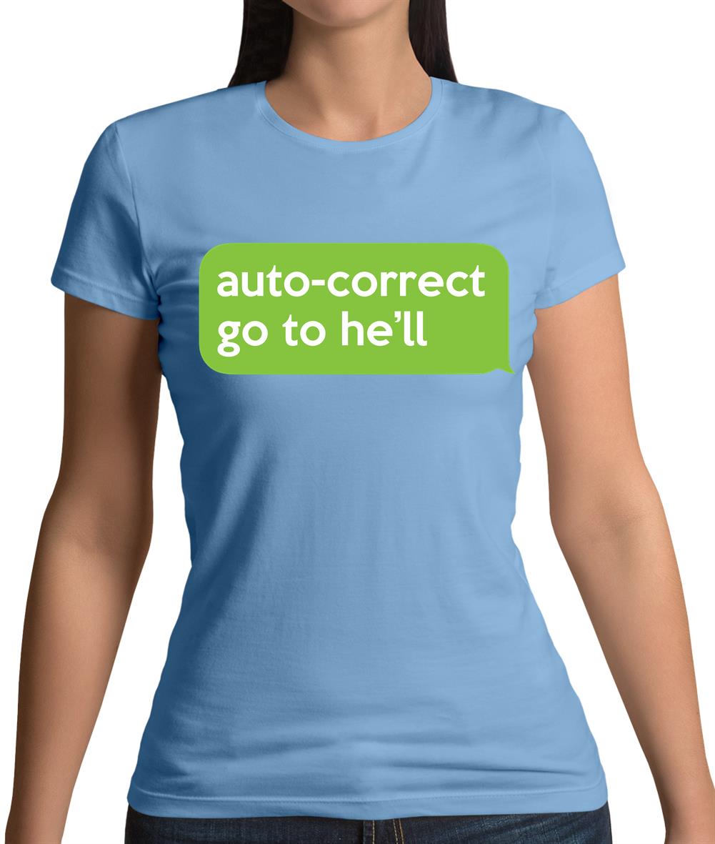 Auto Correct Go To He'll Womens T-Shirt Auto Correct Go To He'll Womens T-Shirt