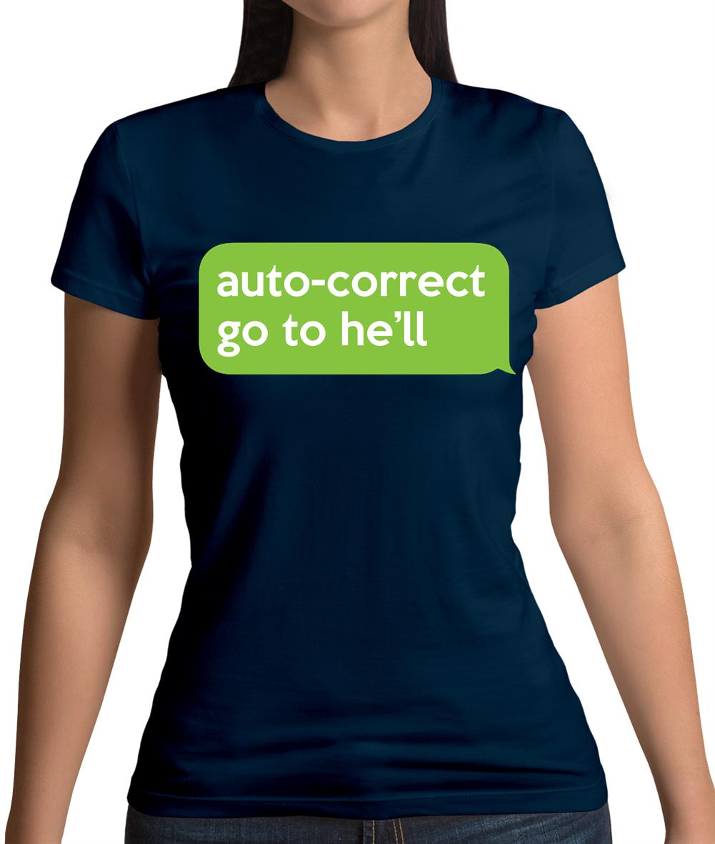 Auto Correct Go To He'll Womens T-Shirt Auto Correct Go To He'll Womens T-Shirt