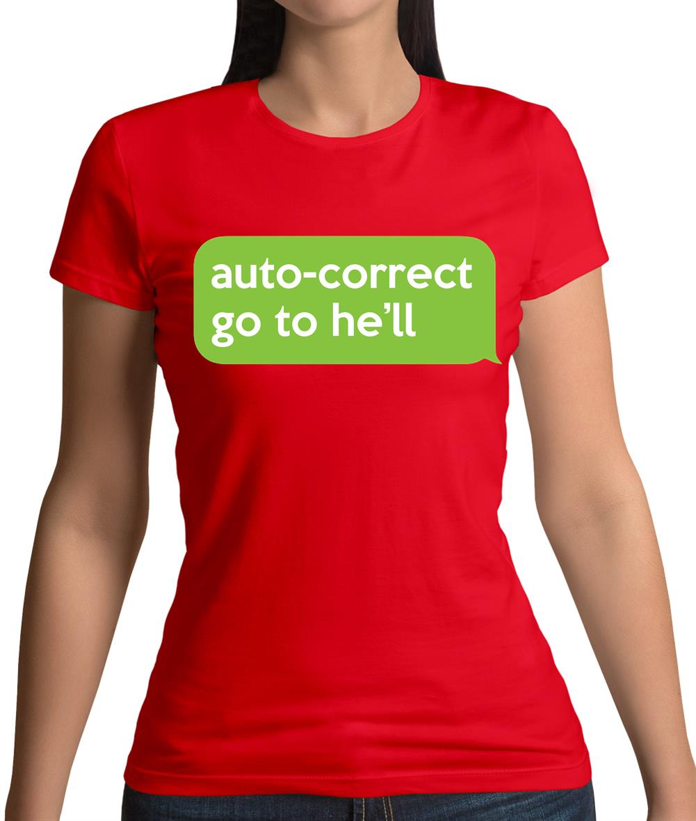 Auto Correct Go To He'll Womens T-Shirt Auto Correct Go To He'll Womens T-Shirt