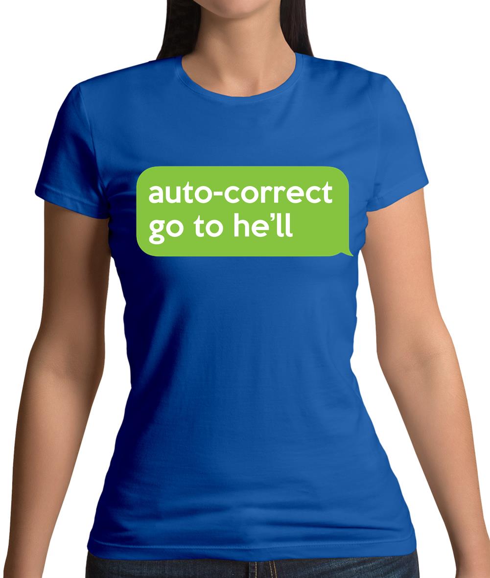 Auto Correct Go To He'll Womens T-Shirt Auto Correct Go To He'll Womens T-Shirt
