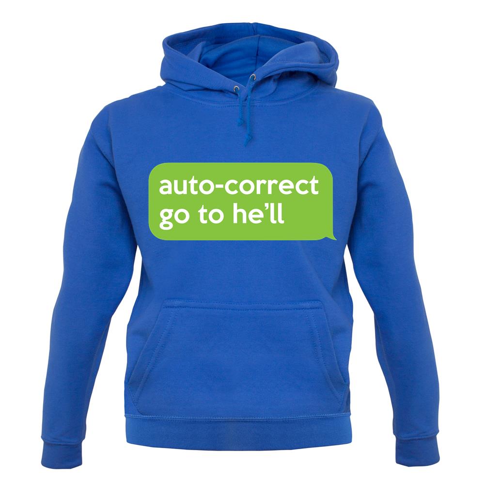 Auto Correct Go To He'll unisex hoodie Auto Correct Go To He'll unisex hoodie