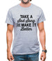 Take A Sad Song And Make It Better Mens T-Shirt