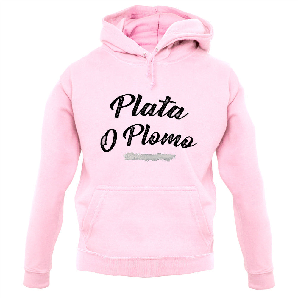 Plata O Plomo Unisex Hoodie Plata O Plomo Unisex Hoodie