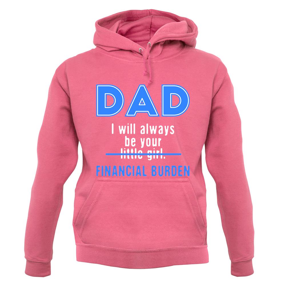 Dad I will Always Be Your Financial Burden Unisex Hoodie Dad I will Always Be Your Financial Burden Unisex Hoodie