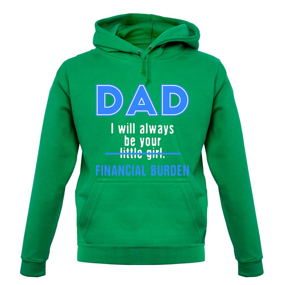 Dad I will Always Be Your Financial Burden Unisex Hoodie Dad I will Always Be Your Financial Burden Unisex Hoodie