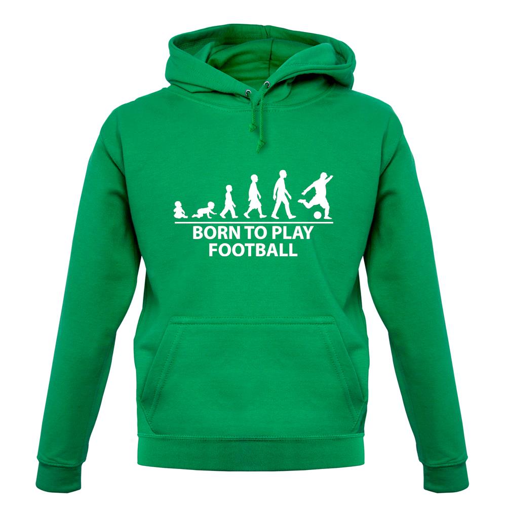Born To Play Football Unisex Hoodie Born To Play Football Unisex Hoodie