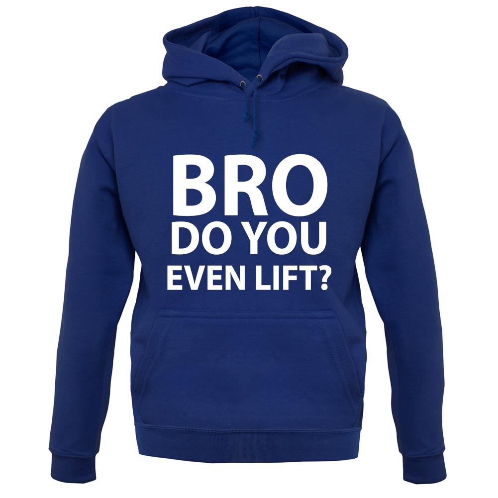 Bro Do You Even Lift? unisex hoodie Bro Do You Even Lift? unisex hoodie