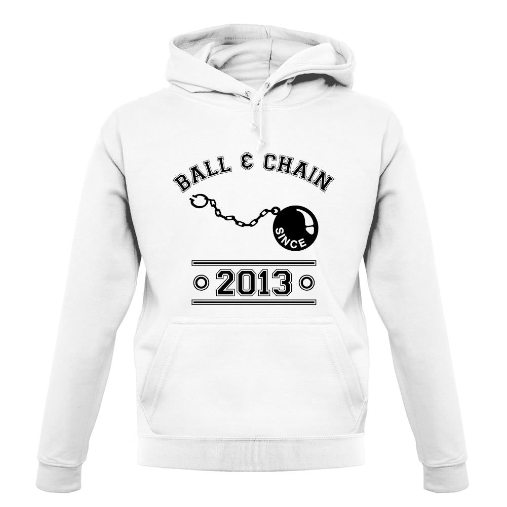 Ball & Chain Since 2013 unisex hoodie Ball & Chain Since 2013 unisex hoodie
