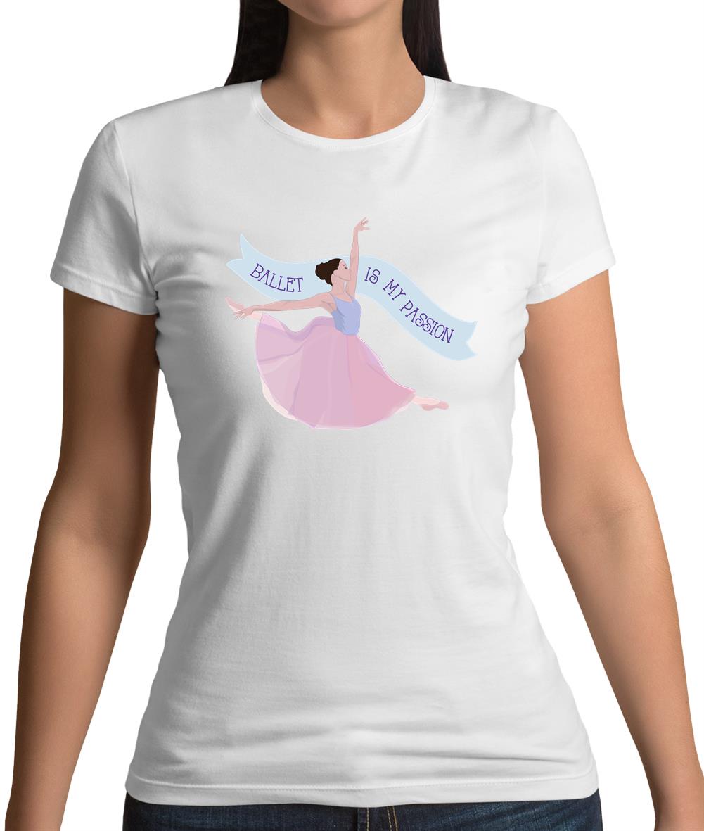 Ballet Is My Passion Womens T-Shirt Ballet Is My Passion Womens T-Shirt