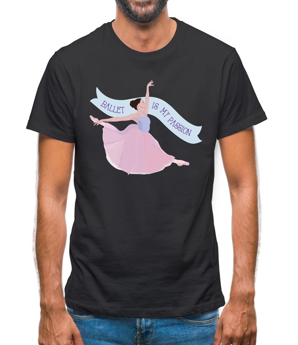 Ballet Is My Passion Mens T-Shirt Ballet Is My Passion Mens T-Shirt