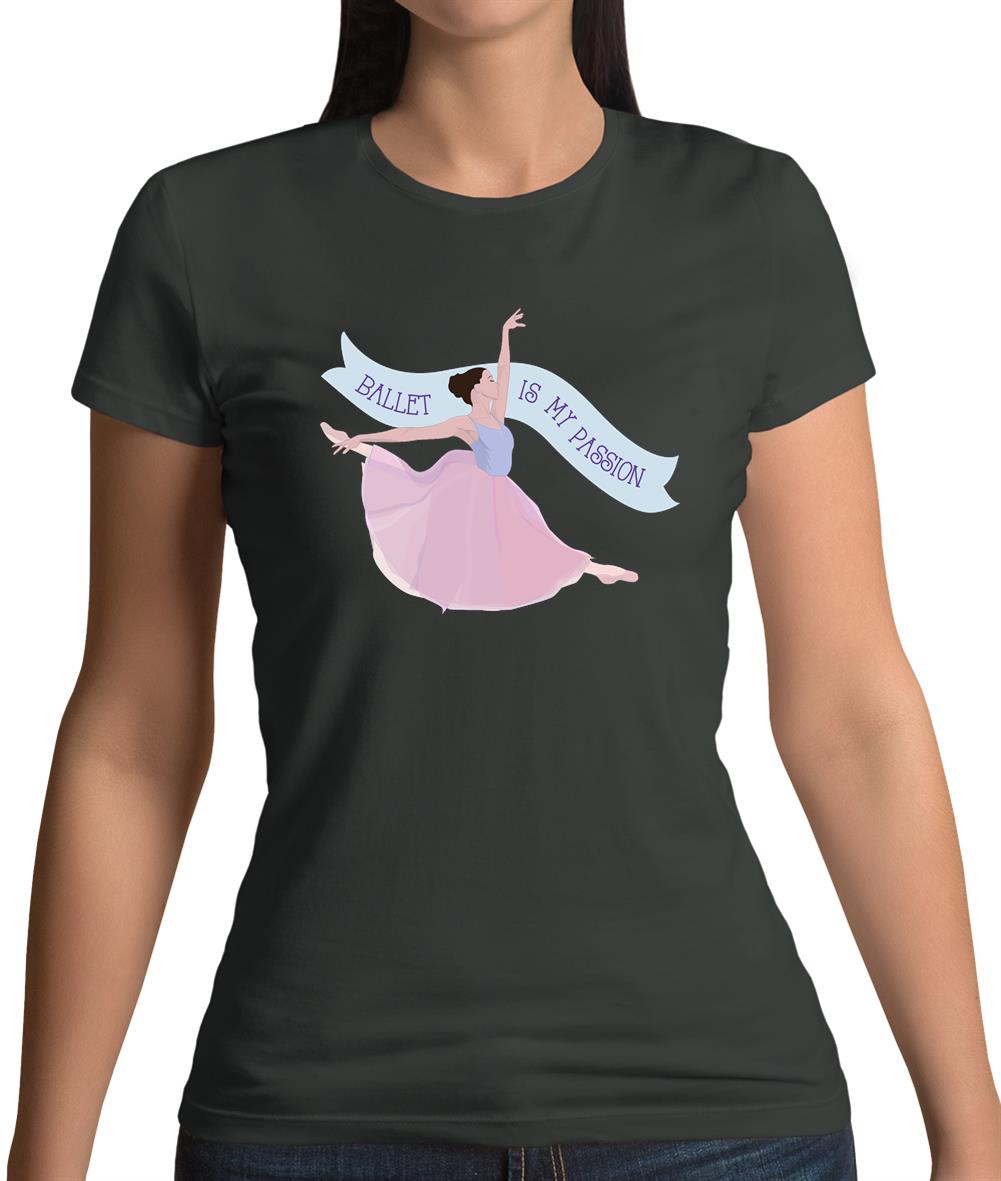 Ballet Is My Passion Womens T-Shirt Ballet Is My Passion Womens T-Shirt