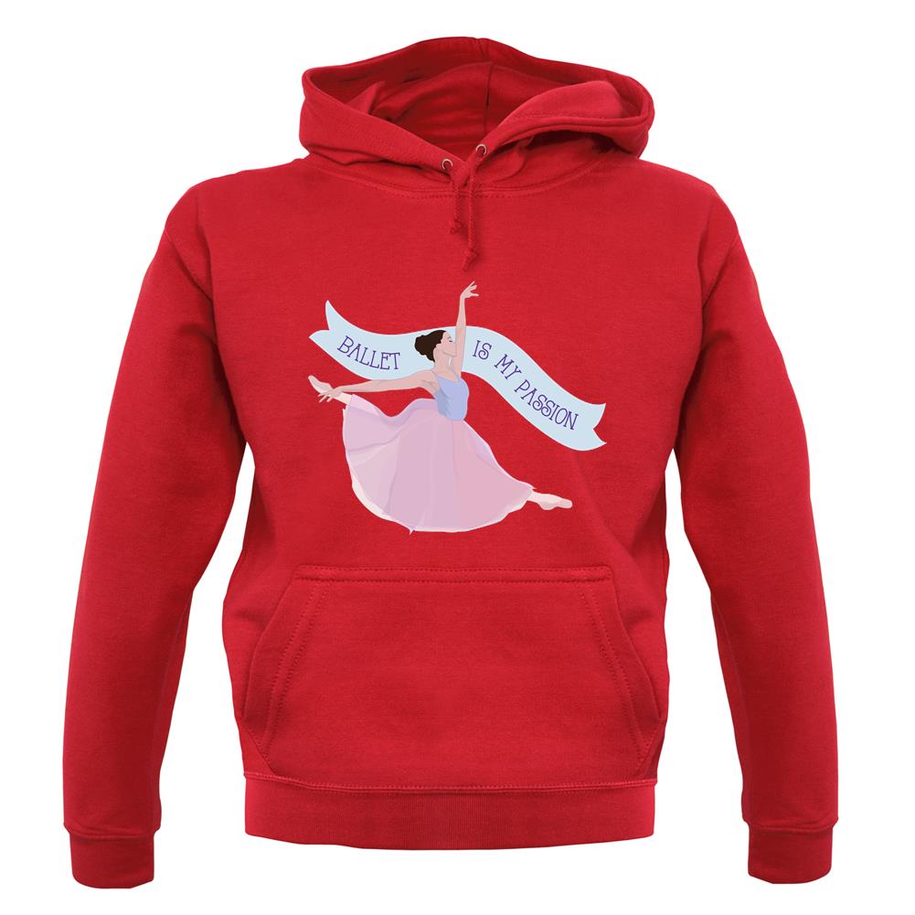 Ballet Is My Passion Unisex Hoodie Ballet Is My Passion Unisex Hoodie