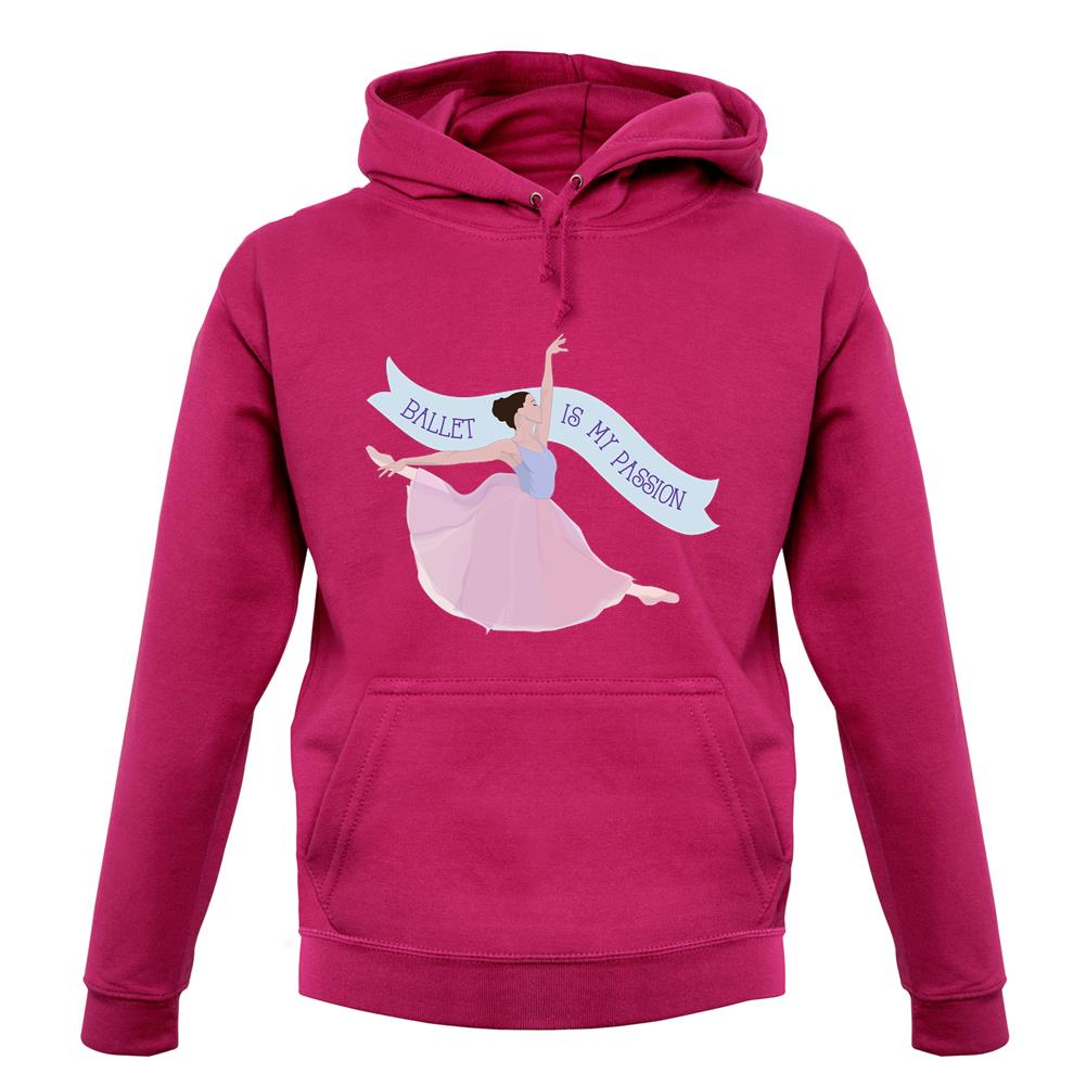 Ballet Is My Passion Unisex Hoodie Ballet Is My Passion Unisex Hoodie