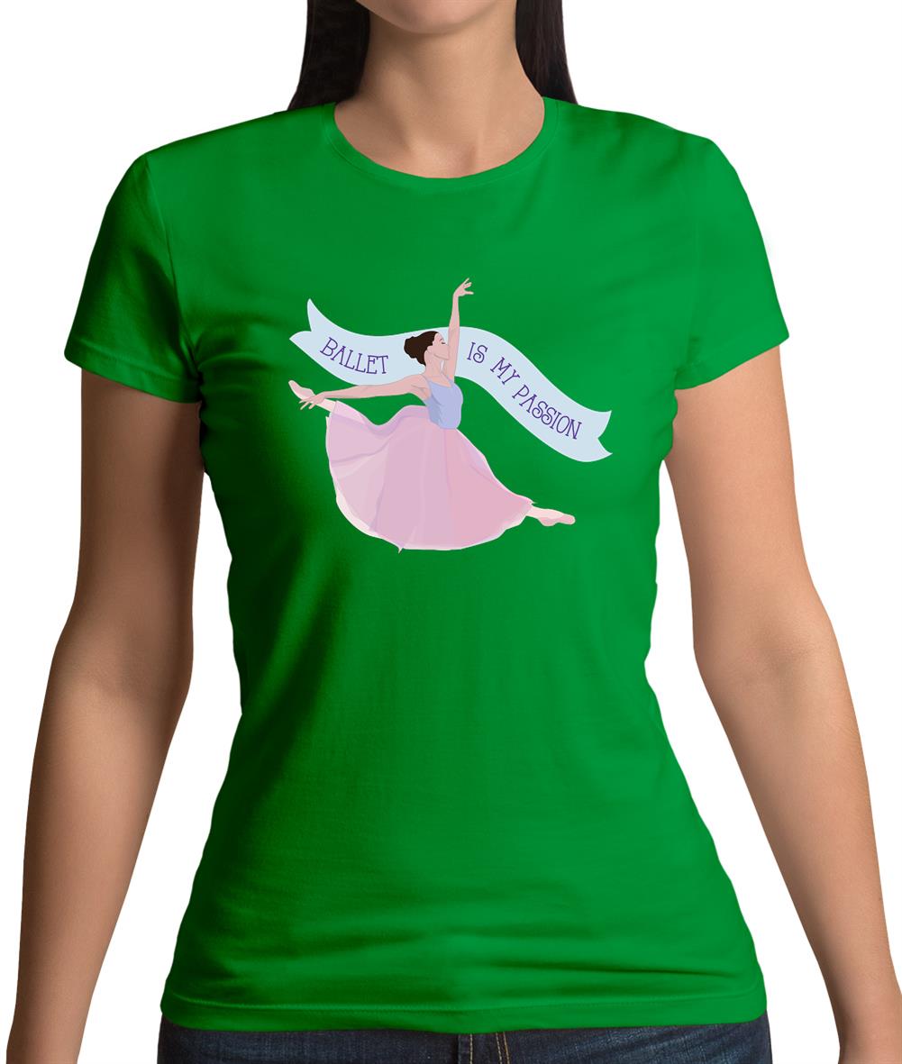 Ballet Is My Passion Womens T-Shirt Ballet Is My Passion Womens T-Shirt