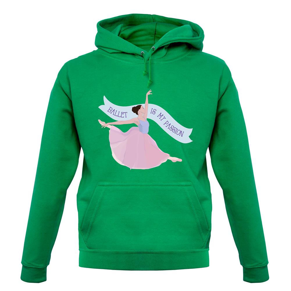 Ballet Is My Passion Unisex Hoodie Ballet Is My Passion Unisex Hoodie