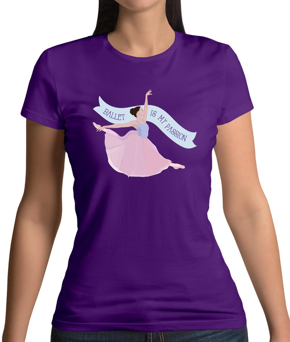 Ballet Is My Passion Womens T-Shirt Ballet Is My Passion Womens T-Shirt