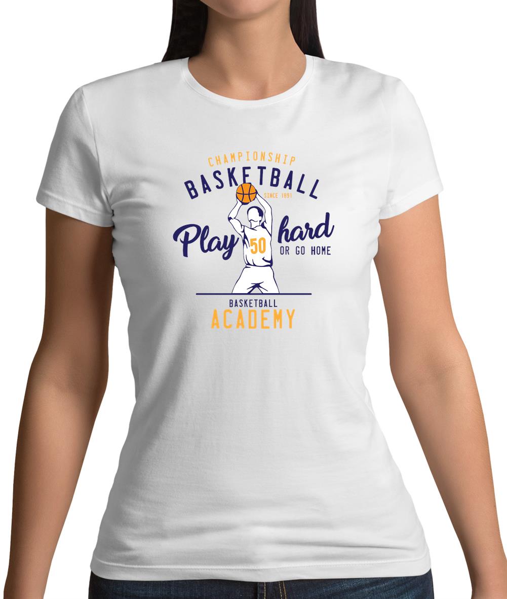 Basketball - Play Hard or Go Home Womens T-Shirt Basketball - Play Hard or Go Home Womens T-Shirt