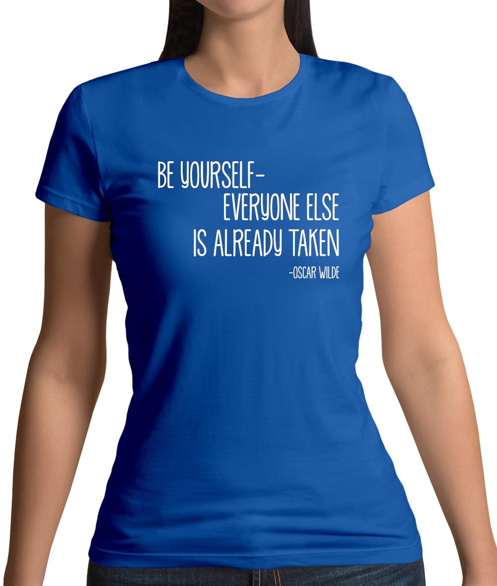 Be Yourself - Everyone Else Is Already Taken Womens T-Shirt Be Yourself - Everyone Else Is Already Taken Womens T-Shirt