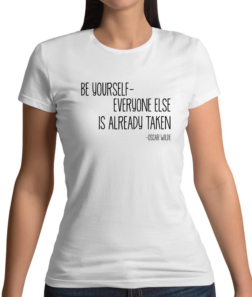 Be Yourself - Everyone Else Is Already Taken Womens T-Shirt Be Yourself - Everyone Else Is Already Taken Womens T-Shirt