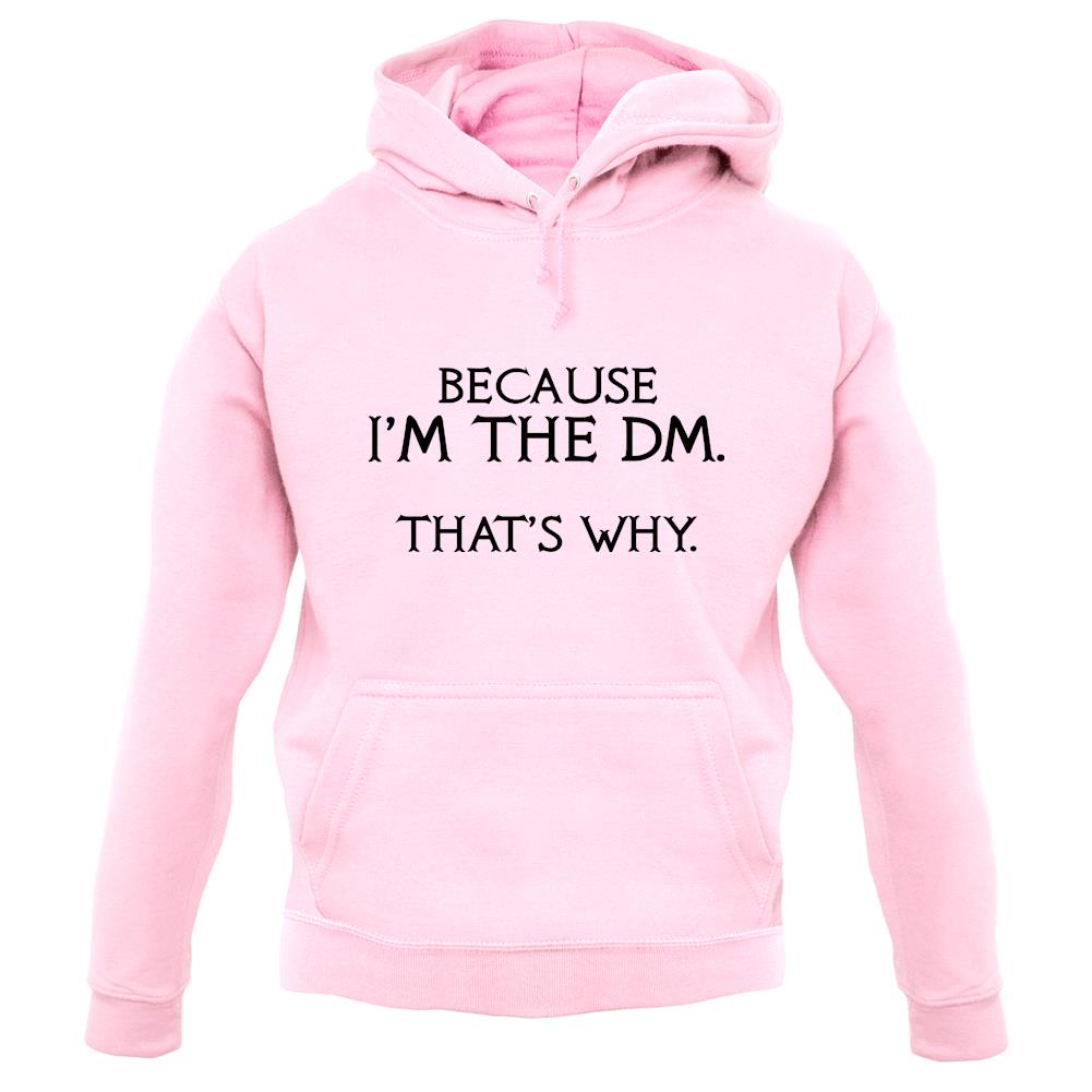 Because I'm the DM that's why Unisex Hoodie Because I'm the DM that's why Unisex Hoodie