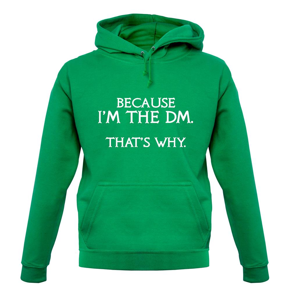 Because I'm the DM that's why Unisex Hoodie Because I'm the DM that's why Unisex Hoodie
