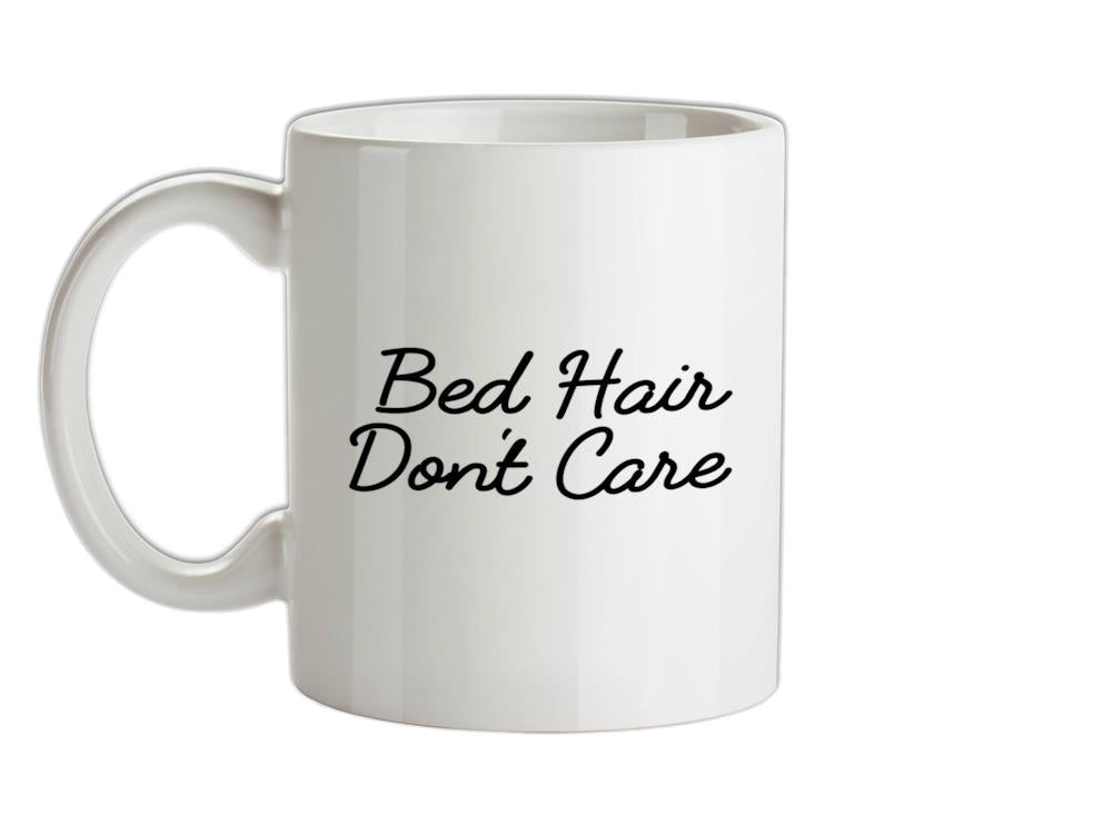 Bed Hair, Don’t Care Ceramic Mug