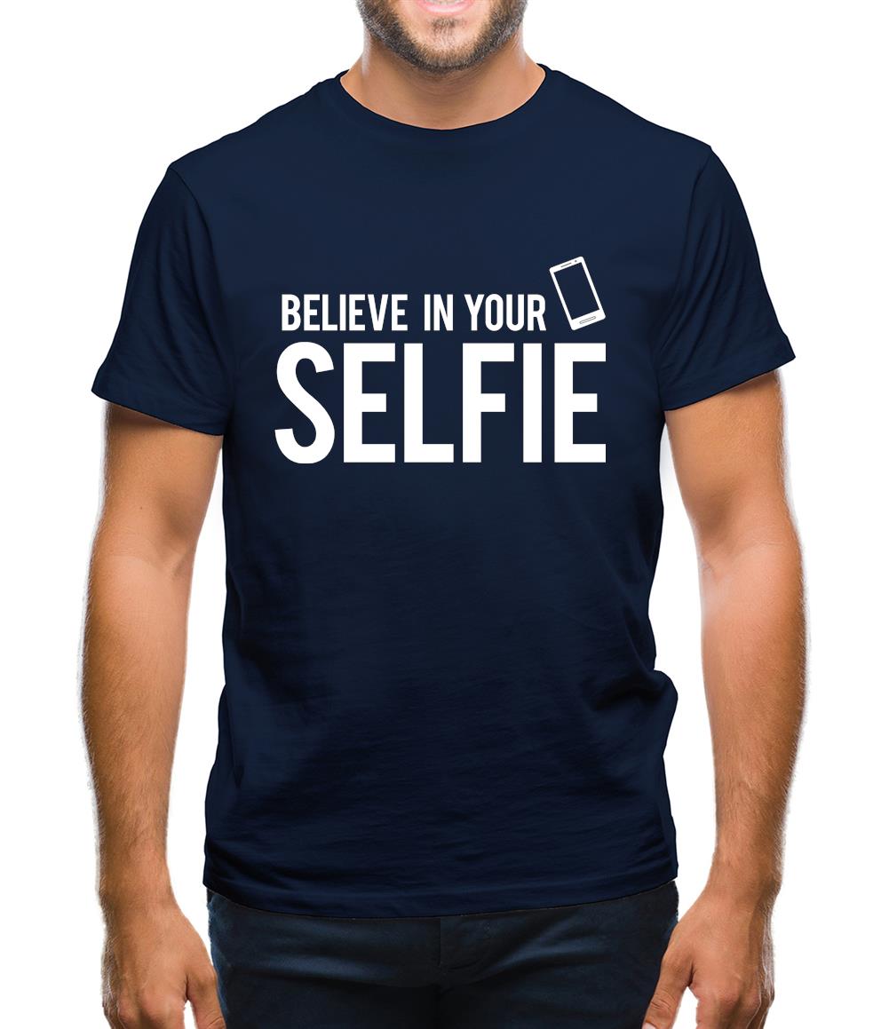 Believe In Your Selfie Mens T-Shirt Believe In Your Selfie Mens T-Shirt