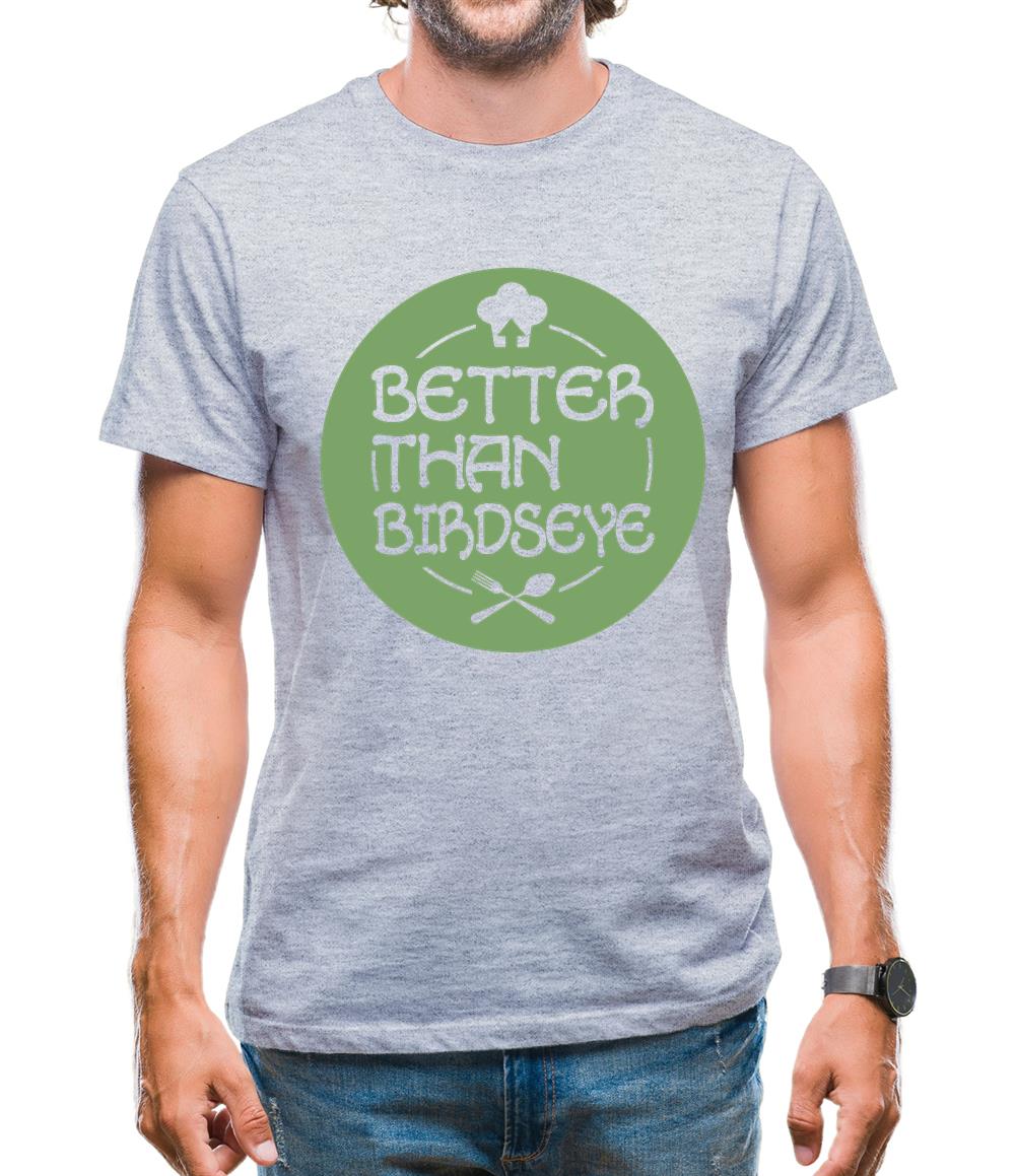 Better Than Birdseye Mens T-Shirt Better Than Birdseye Mens T-Shirt