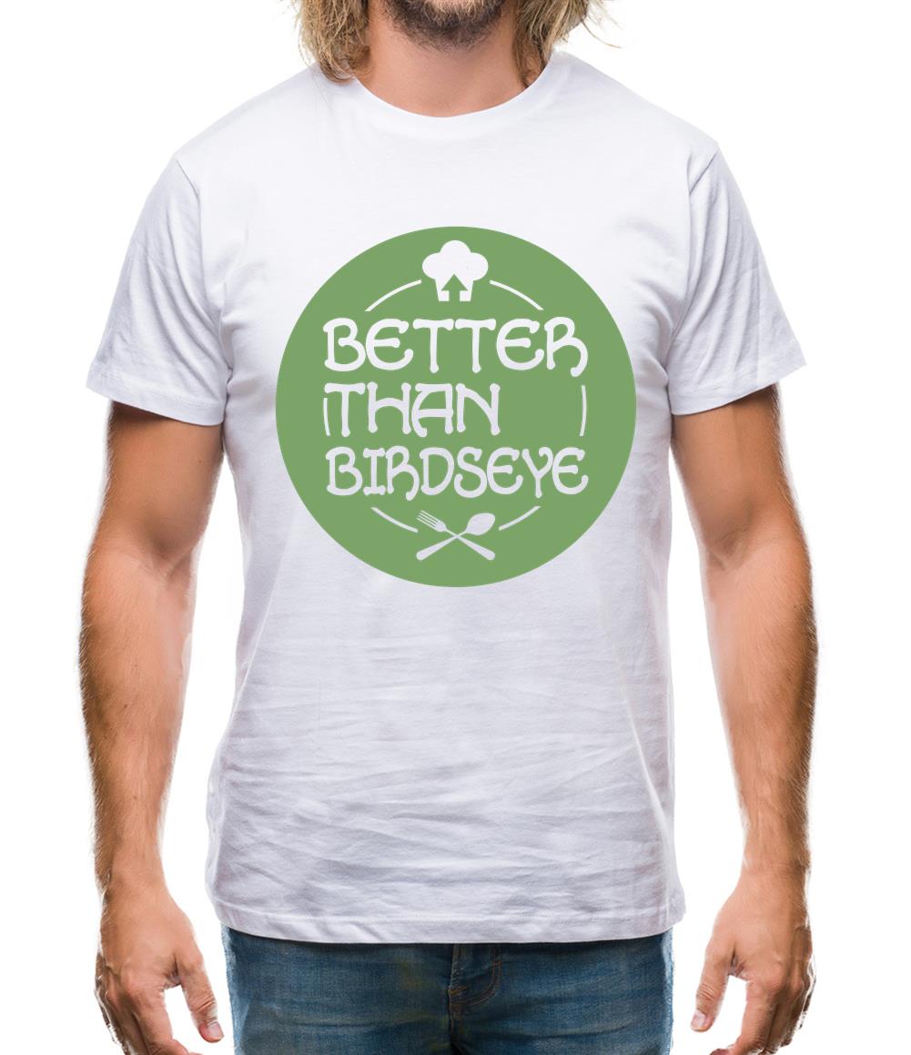 Better Than Birdseye Mens T-Shirt Better Than Birdseye Mens T-Shirt