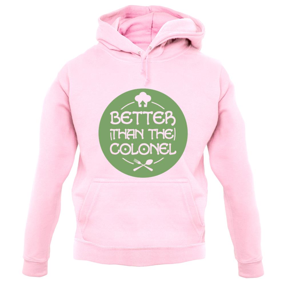 Better Than Colonel unisex hoodie Better Than Colonel unisex hoodie