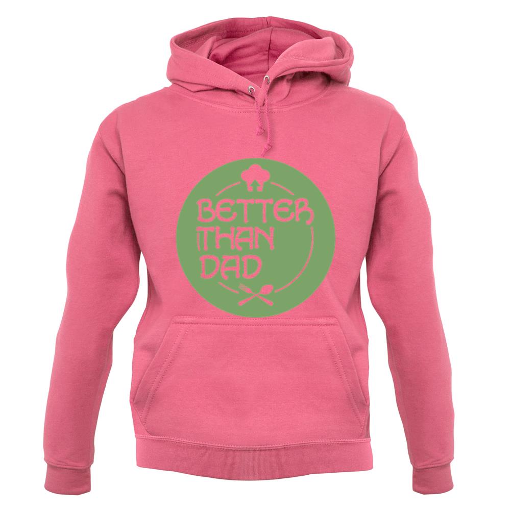 Better Than Dad unisex hoodie Better Than Dad unisex hoodie