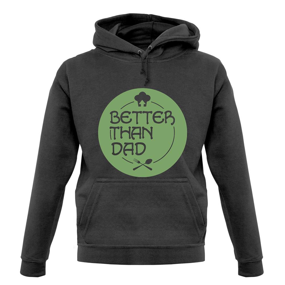 Better Than Dad unisex hoodie Better Than Dad unisex hoodie