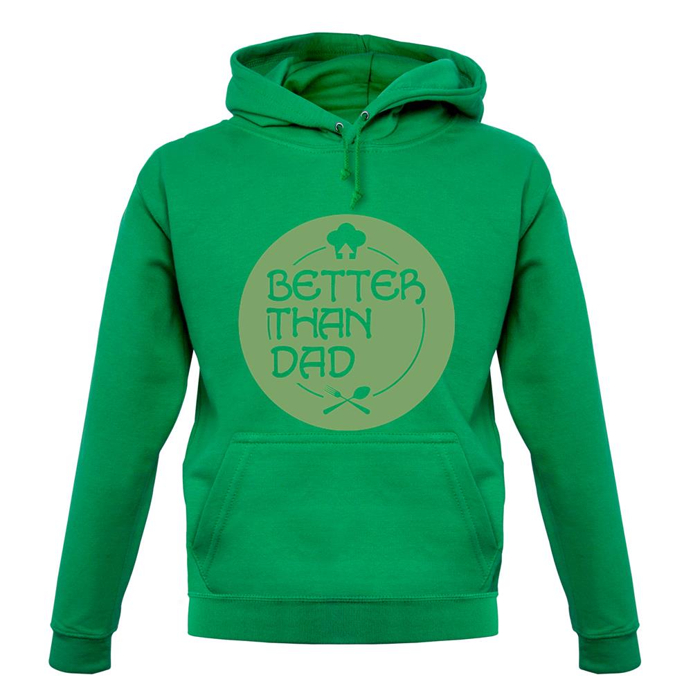 Better Than Dad unisex hoodie Better Than Dad unisex hoodie