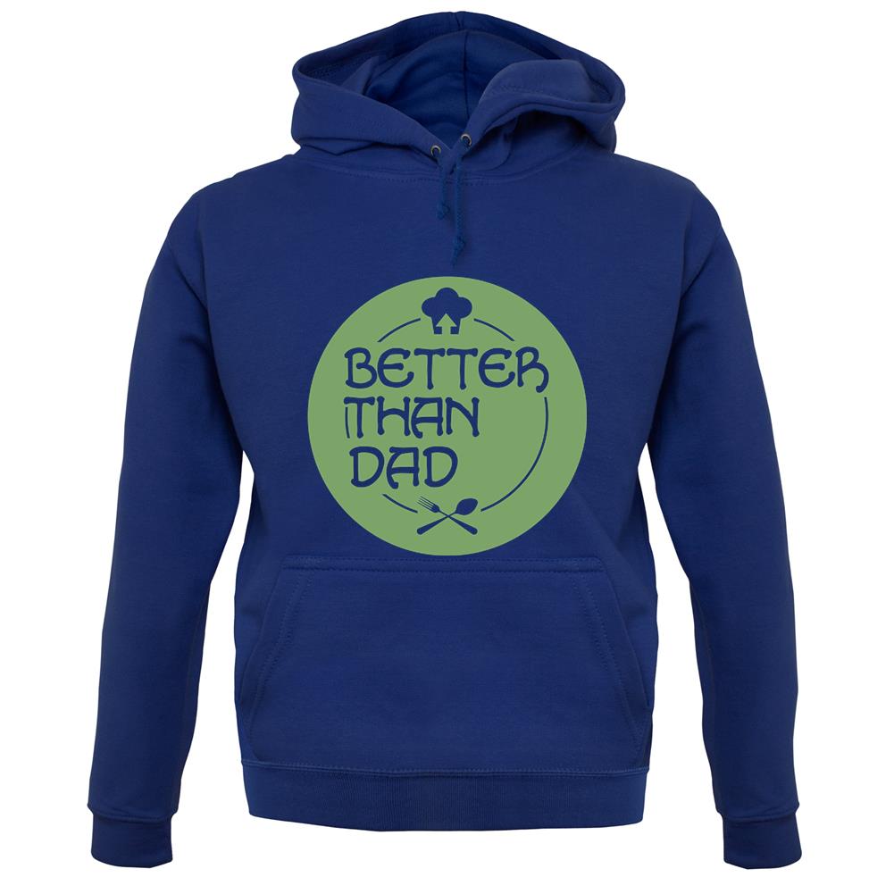 Better Than Dad unisex hoodie Better Than Dad unisex hoodie