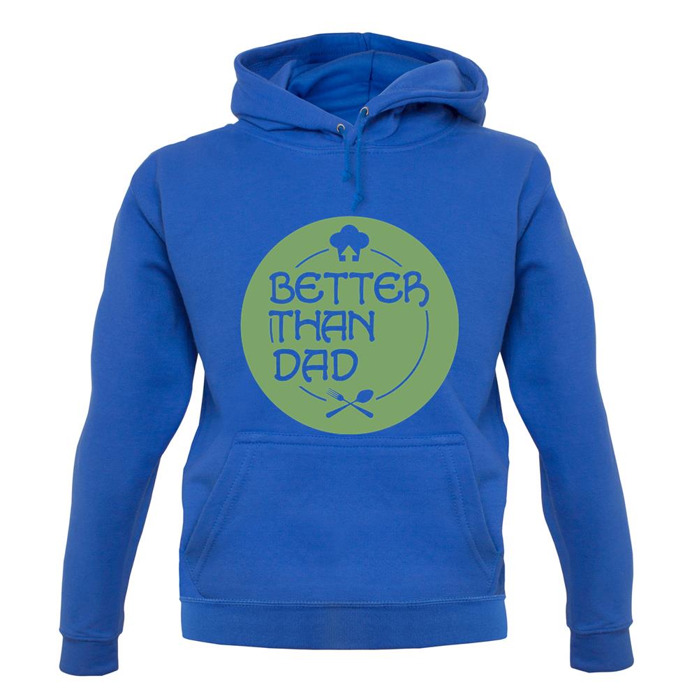 Better Than Dad unisex hoodie Better Than Dad unisex hoodie