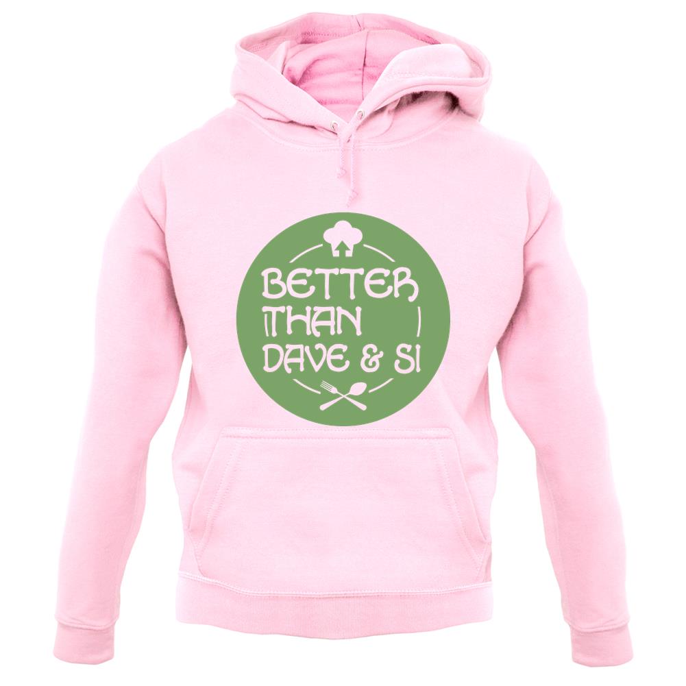 Better Than Dave And Si Unisex Hoodie Better Than Dave And Si Unisex Hoodie