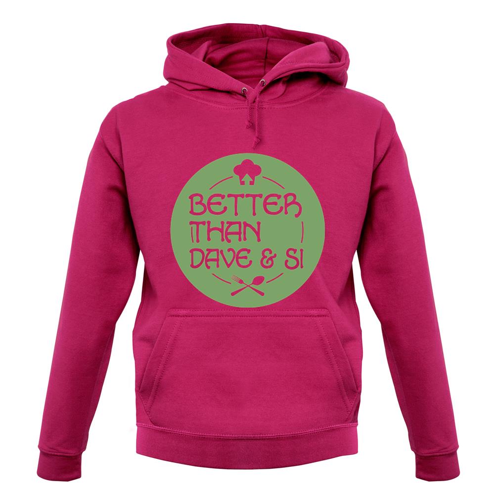 Better Than Dave And Si Unisex Hoodie Better Than Dave And Si Unisex Hoodie