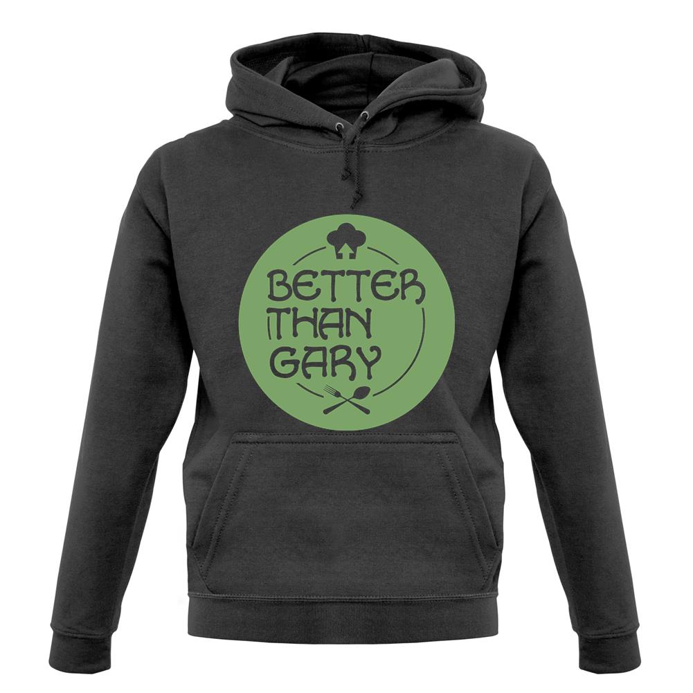 Better Than Gary unisex hoodie Better Than Gary unisex hoodie