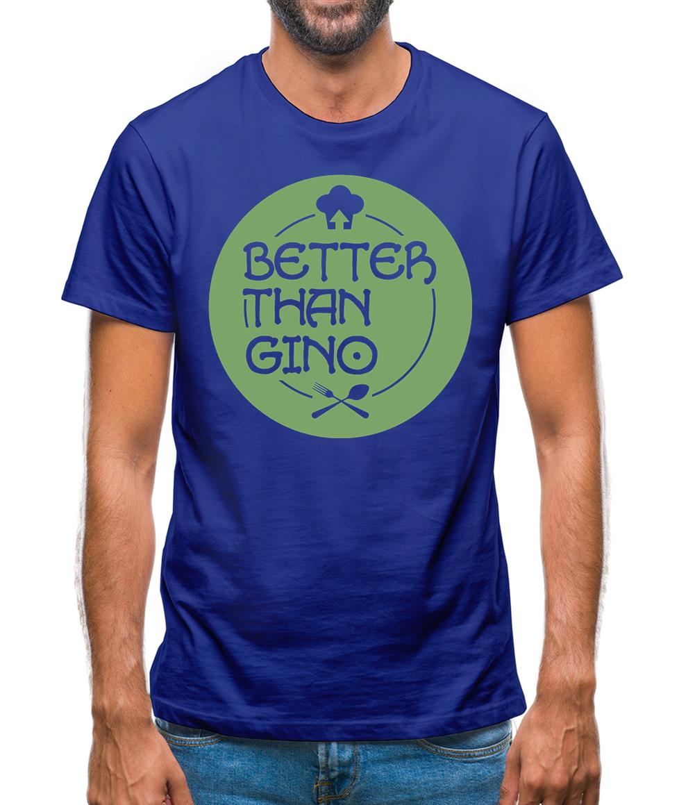 Better Than Gino Mens T-Shirt Better Than Gino Mens T-Shirt