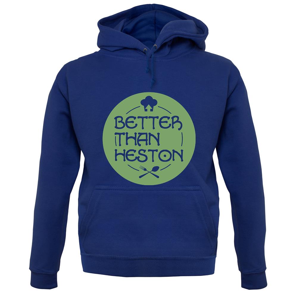 Better Than Heston unisex hoodie Better Than Heston unisex hoodie