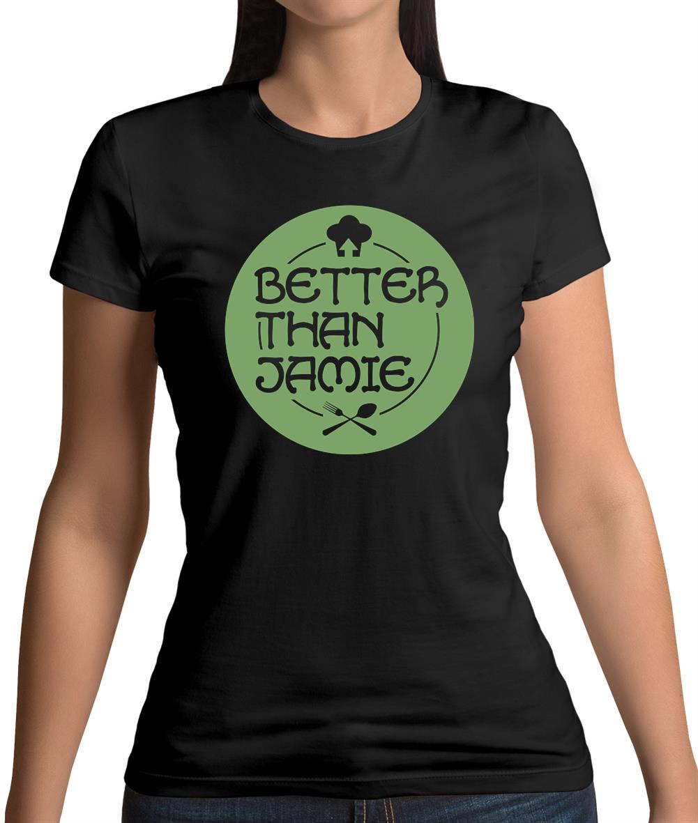 Better Than Jamie Womens T-Shirt Better Than Jamie Womens T-Shirt