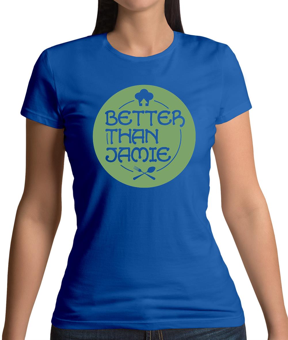 Better Than Jamie Womens T-Shirt Better Than Jamie Womens T-Shirt