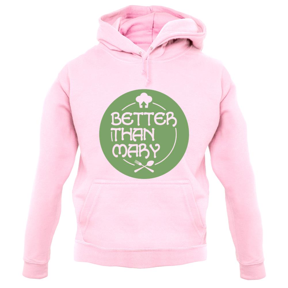 Better Than Mary unisex hoodie Better Than Mary unisex hoodie