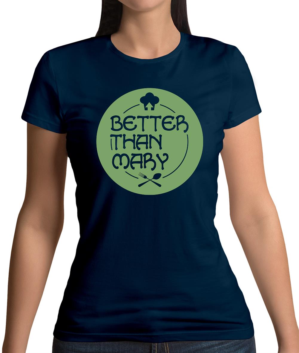 Better Than Mary Womens T-Shirt Better Than Mary Womens T-Shirt