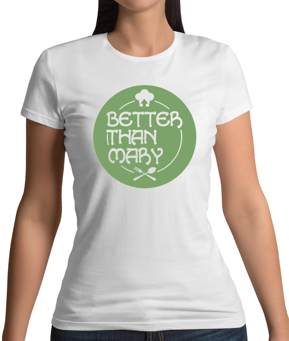 Better Than Mary Womens T-Shirt Better Than Mary Womens T-Shirt